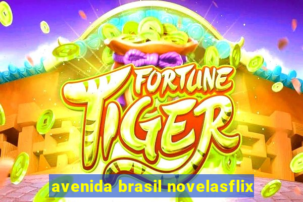 avenida brasil novelasflix